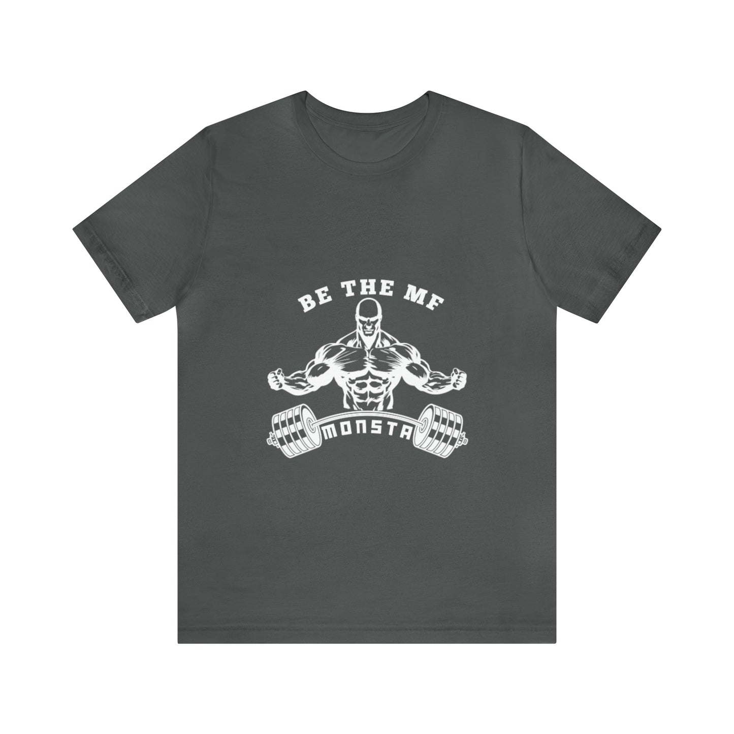 Be the MF MONSTA- White Logo- Unisex Jersey Short Sleeve Tee